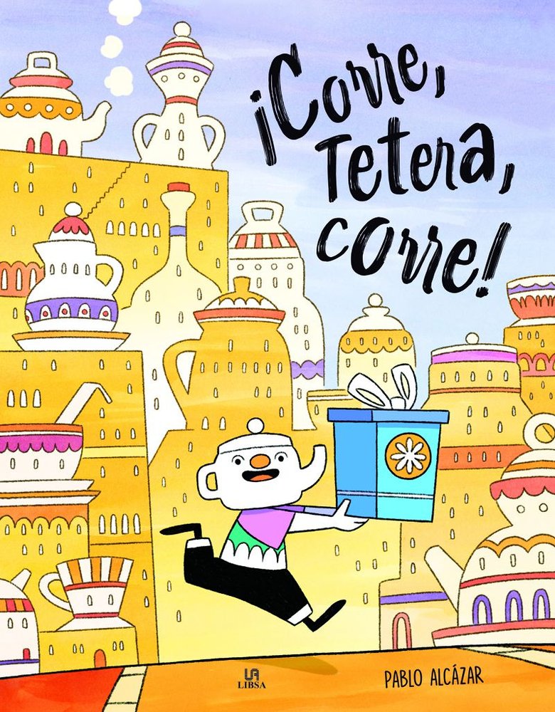 ¡CORRE, TETERA, CORRE!, de ALCAZAR ALARCON | portada del libro