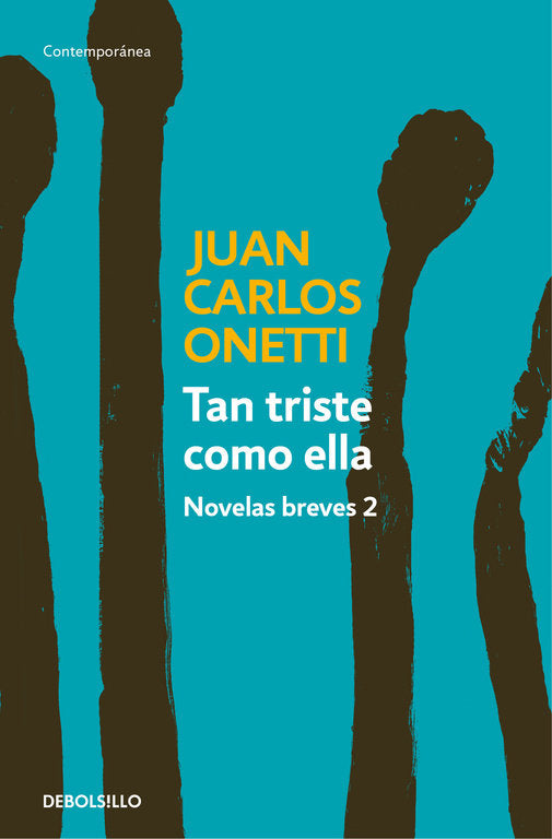 Tan triste como ella. Novelas breves 2, de Onetti, Juan Carlos | portada del libro