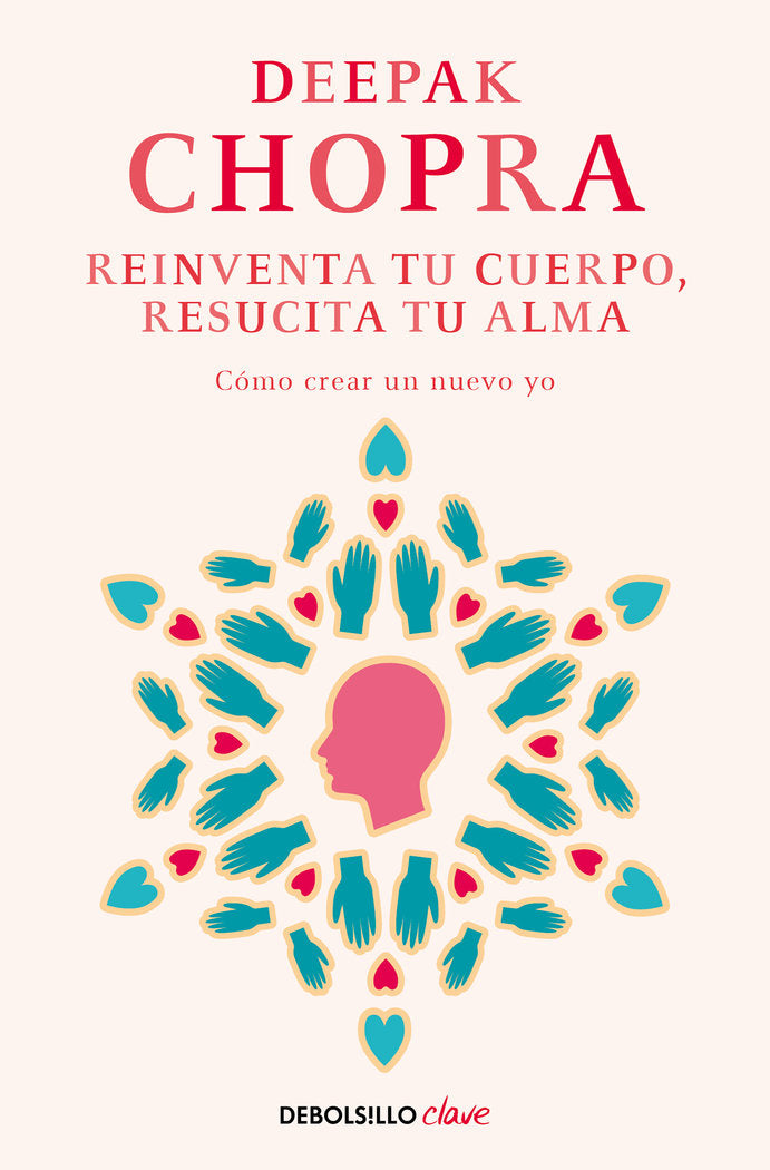Reinventa tu cuerpo, resucita tu alma, de Chopra, Deepak | portada del libro