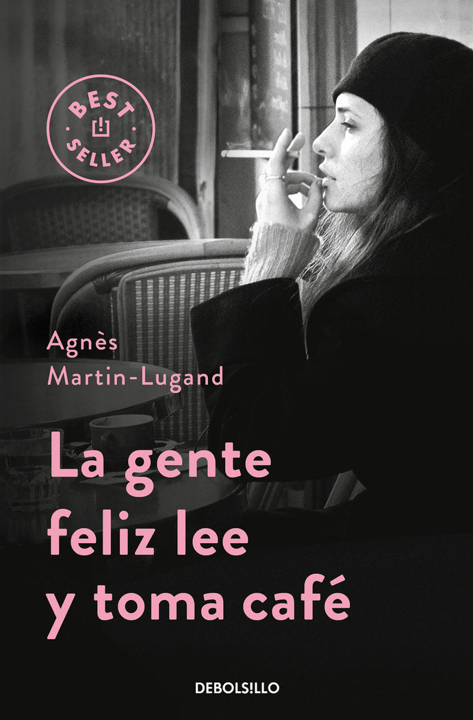 La gente feliz lee y toma café, de Martin-Lugand, Agnès | portada del libro
