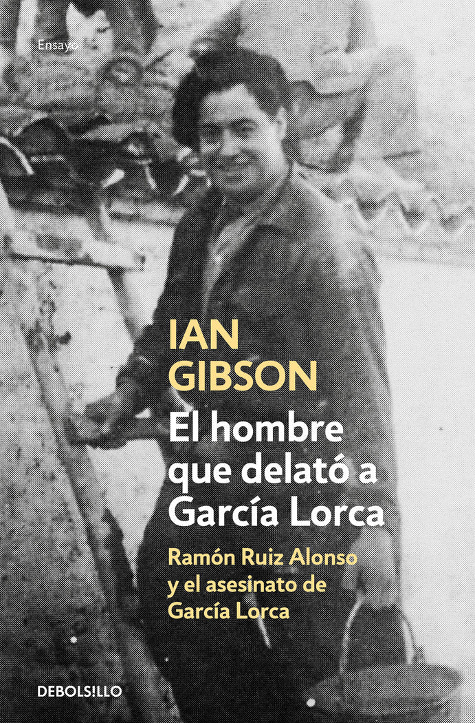El hombre que delató a García Lorca, de Gibson, Ian | portada del libro