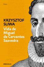 Vida de Miguel de Cervantes Saavedra, de Krzysztof Sliwa | portada del libro