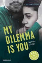 My Dilemma Is You. Siempre Contigo (Serie My Dilemma Is You 3), de Cristina Chiperi | portada del libro