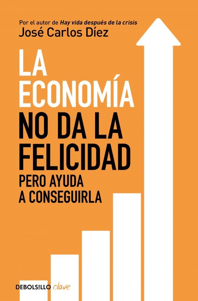 La economía no da la felicidad, de Díez, José Carlos | portada del libro