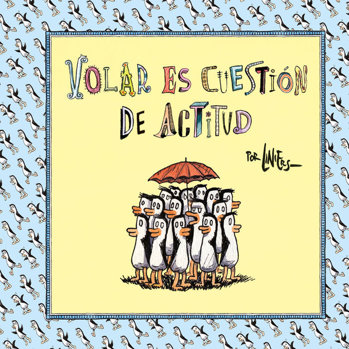 Volar es cuestión de actitud, de Liniers | portada del libro