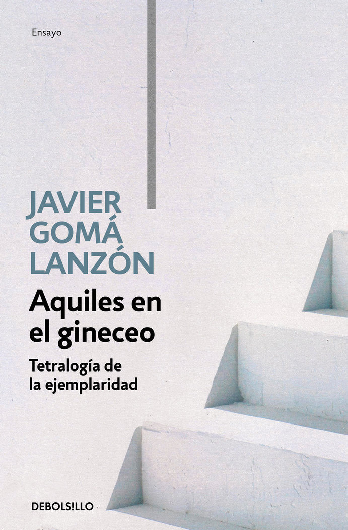 Aquiles en el gineceo (Tetralogía de la ejemplaridad), de Gomá Lanzón | portada del libro