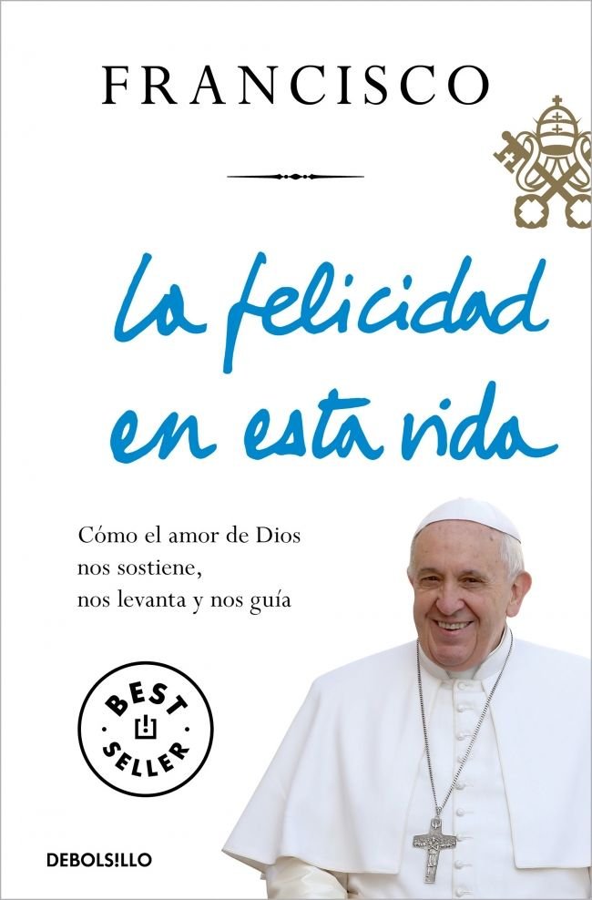 La felicidad en esta vida, de Papa Francisco, | portada del libro