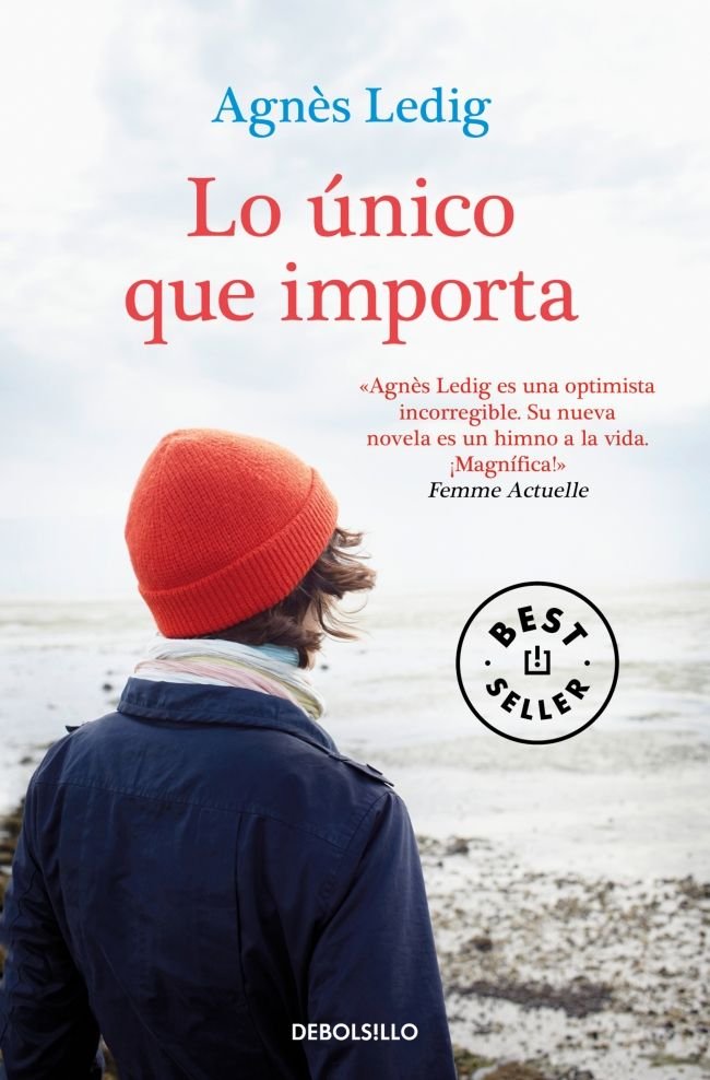 Lo único que importa, de Ledig, Agnès | portada del libro