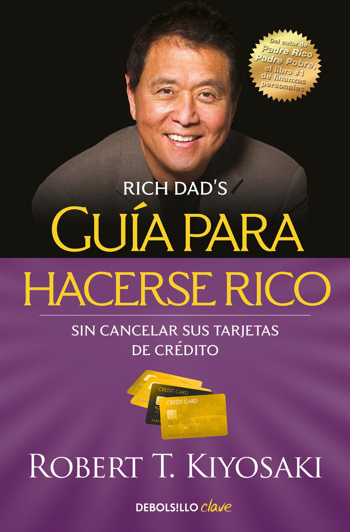 Guía para hacerse rico sin cancelar sus tarjetas de crédito, de Kiyosaki, Robert T. | portada del libro