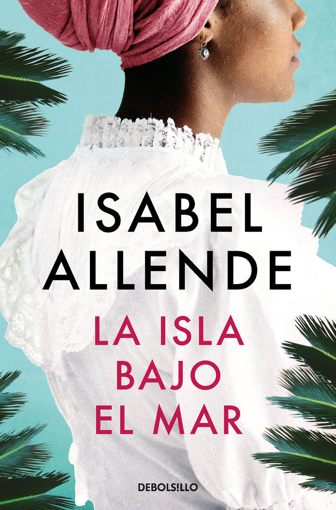 LA ISLA BAJO EL MAR, de ALLENDE, ISABEL | portada del libro
