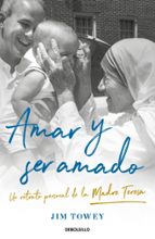 Amar y ser amado. Un retrato de la Madre Teresa, de JIM TOWEY | portada del libro