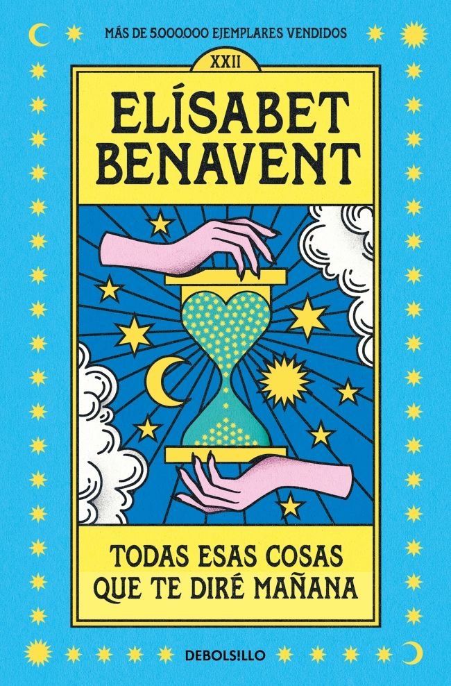 TODAS ESAS COSAS QUE TE DIRE MAÑANA, de ELISABET BENAVENT | portada del libro