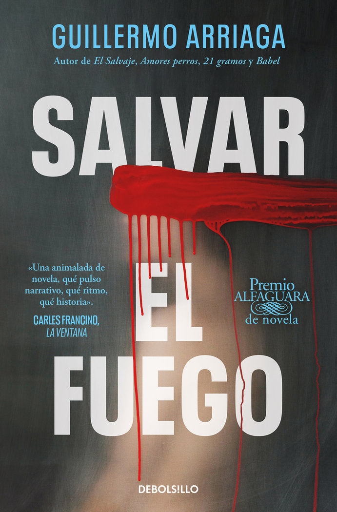 SALVAR EL FUEGO (PREMIO ALFAGUARA), de GUILLERMO ARRIAGA | portada del libro