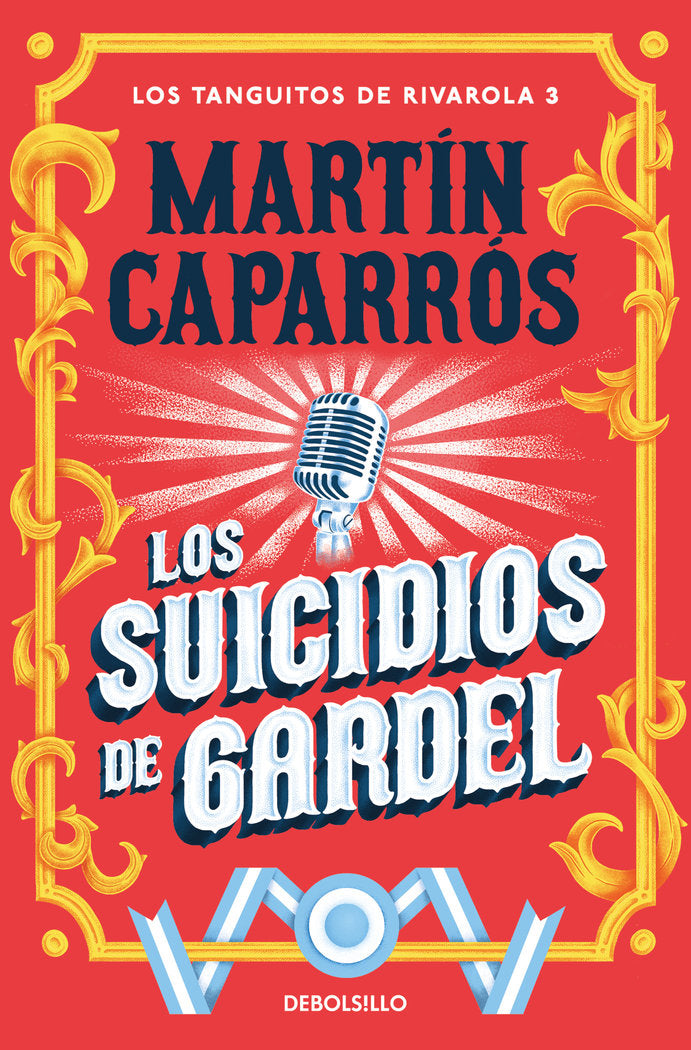 LOS SUICIDIOS DE GARDEL (LOS TANGUITOS DE RIVAROLA 3), de CAPARROS | portada del libro