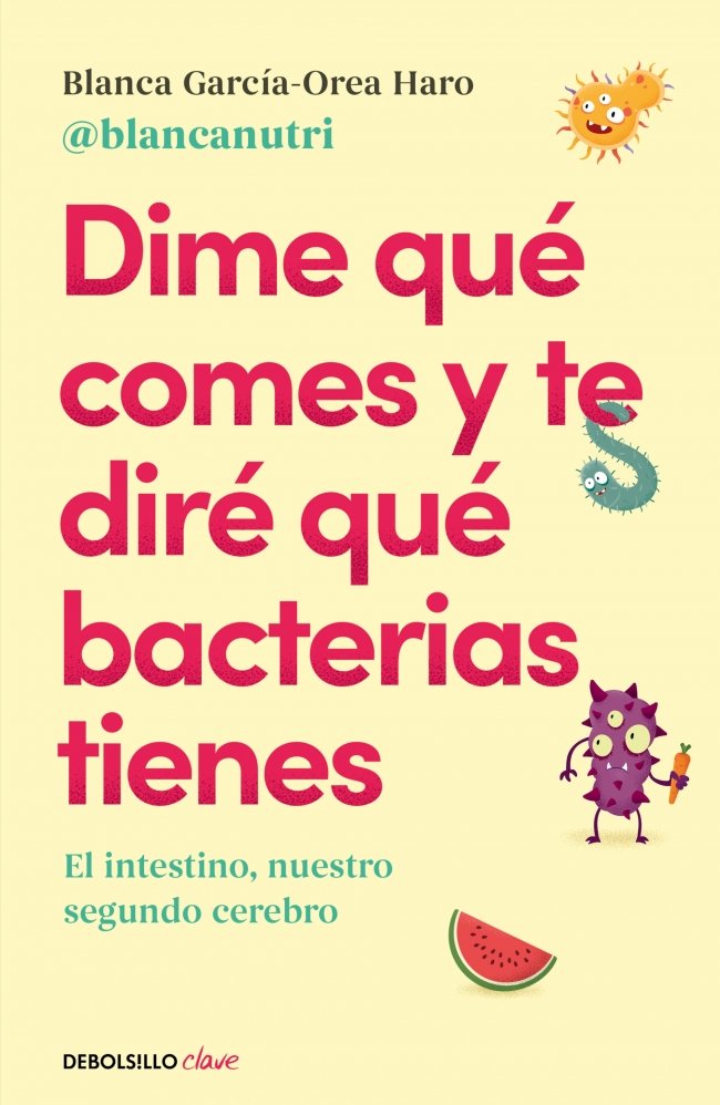 DIME QUE COMES Y TE DIRE QUE BACTERIAS TIENES, de GARCIA-OREA HARO (@BLANCANUTRI), BLANCA | portada del libro
