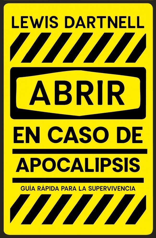ABRIR EN CASO DE APOCALIPSIS, de LEWIS DARTNELL | portada del libro