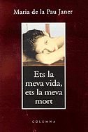 Ets la meva vida, ets la meva mort, de Pau Janer Mulet, María de la | portada del libro