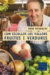 Com escollir les millors fruites i verdures, de Puigbert Miquel, Pere | portada del libro