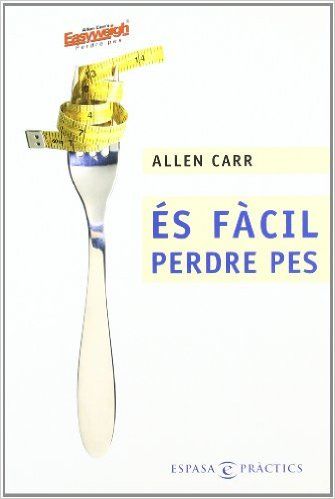 ÉS FÀCIL PERDRE PES, de Allens Carr's Easyway, LTD. | portada del libro