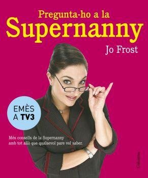 Pregunta-ho a la Supernanny, de Frost | portada del libro