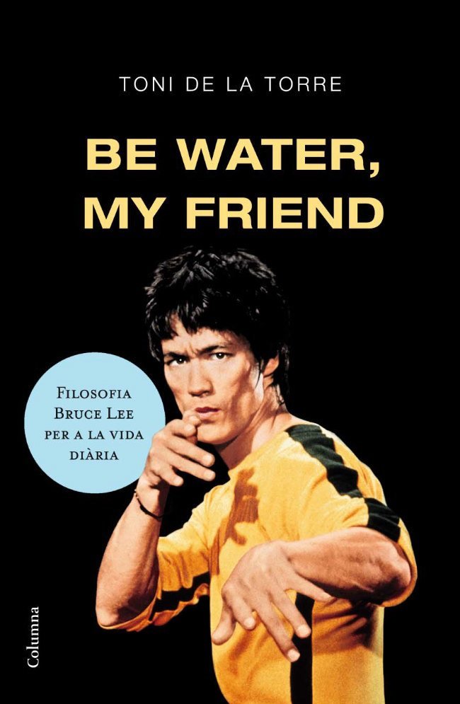 Be water my friend, de Torre | portada del libro