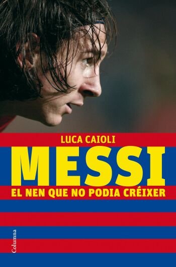 Messi, el nen que no podia créixer, de Caioli, Luca | portada del libro
