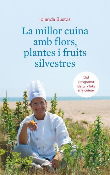 La millor cuina amb flors, plantes i fruits silvestres, de Bustos Cabezuelo, Iolanda | portada del libro