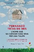 L'home que va canviar casa seva per una tulipa, de Trías de Bes | portada del libro