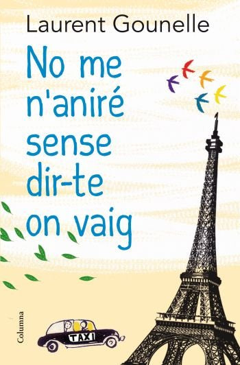 No me n'aniré sense dir-te on vaig, de Gounelle, Laurent | portada del libro