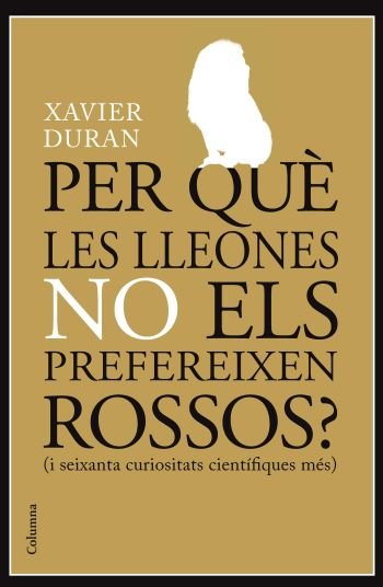 Per què les lleones no els prefereixes rossos?, de Duran Escribà | portada del libro