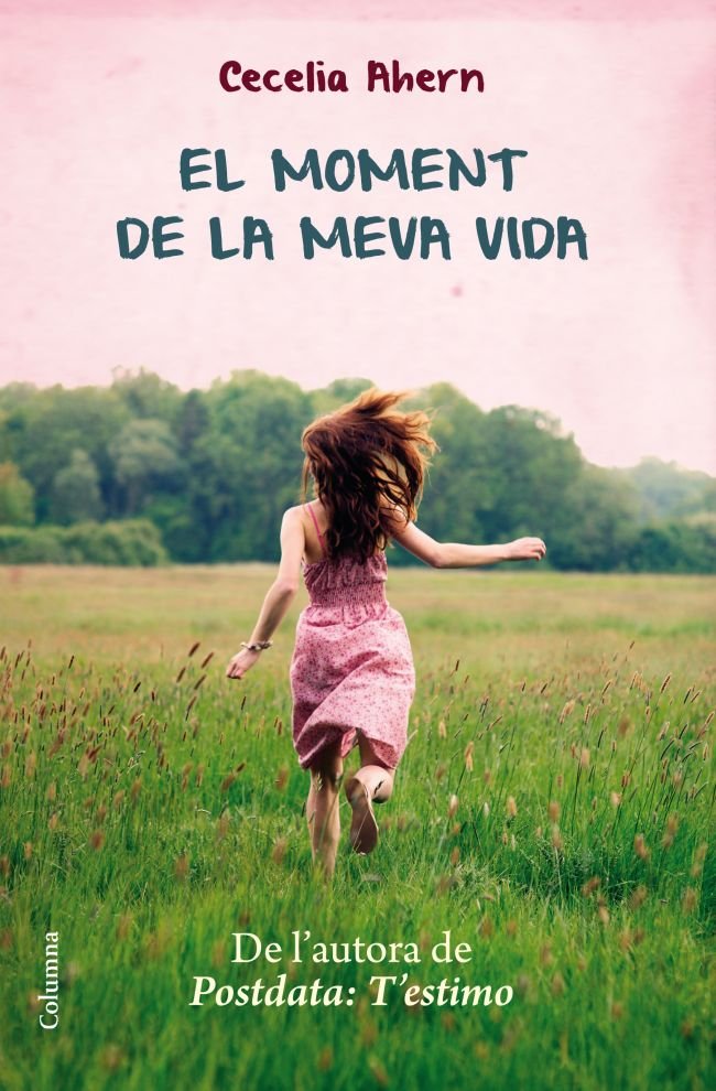 El moment de la meva vida, de Ahern, Cecelia | portada del libro
