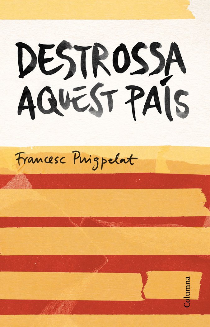Destrossa aquest país, de Puigpelat i Valls, Francesc | portada del libro