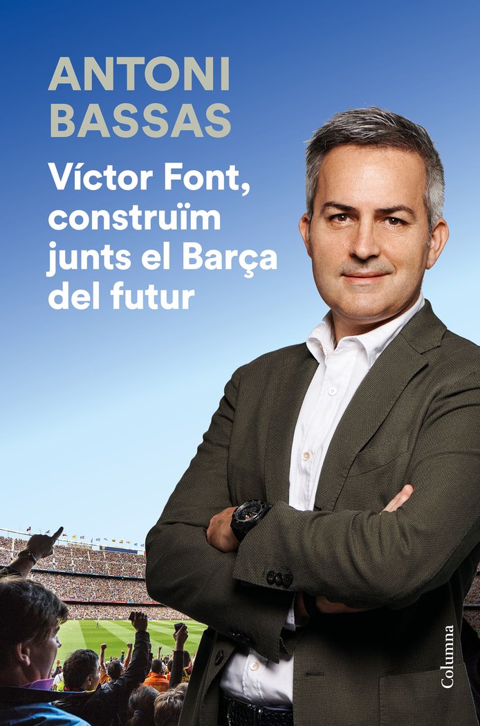 VICTOR FONT, CONSTRUIM JUNTS EL BARÇA DEL FUTUR, de BASSAS | portada del libro