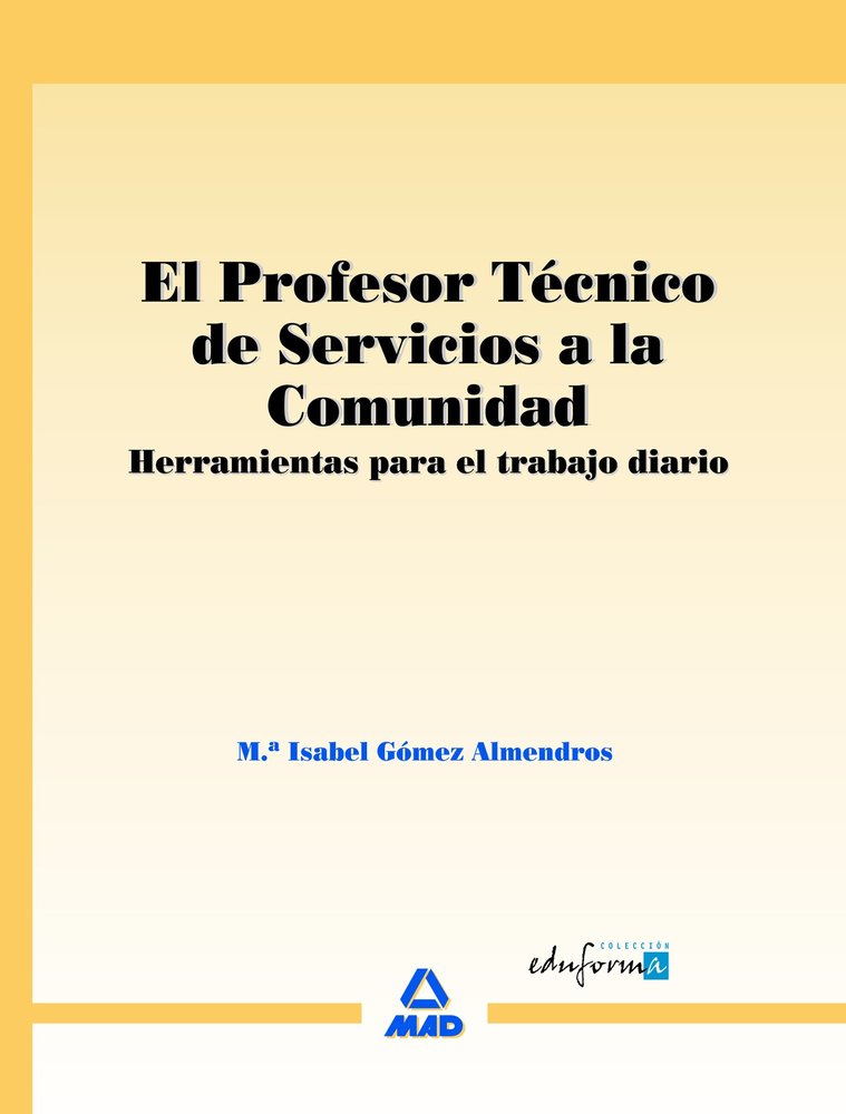 El profesor técnico de servicios a la comunidad. Herramientas para el trabajo diario., de Gomez Almendros, Maria Isabel | por