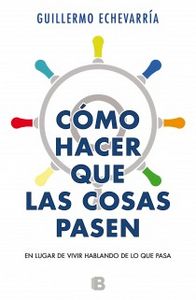 Como hacer que las cosas pasen, de ECHEVARRIA | portada del libro