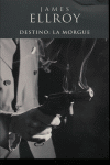 DESTINO LA MORGUE, de ELLROY | portada del libro