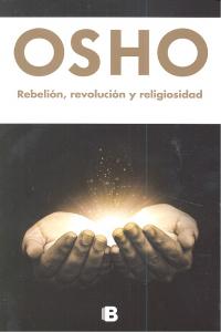 REBELION REVOLUCION Y RELIGIOSIDAD, de OSHO | portada del libro