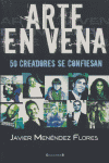 ARTE EN VENA 50 CREADORES SE CONFIESAN, de MENENDEZ FLORES,JAVIER | portada del libro