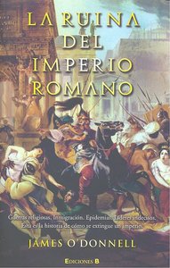 RUINA DEL IMPERIO ROMANO,LA, de ODONNELL | portada del libro