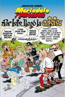 Mortadelo y Filemón. ¡Por Isis! ¡Llegó la crisis! (Magos del Humor 130), de Ibáñez, Francisco | portada del libro
