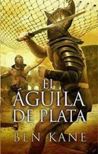 El Águila de Plata (La Legión Olvidada  2), de Ben Kane | portada del libro