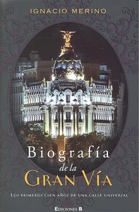 BIOGRAFIA DE LA GRAN VIA, de MERINO | portada del libro