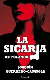 SICARIA DE POLANCO,LA, de GUERRERO CASASOLA | portada del libro