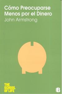 Cómo preocuparse menos por el dinero, de ARMSTRONG | portada del libro