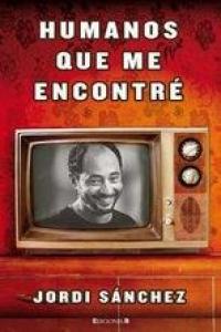 HUMANOS QUE ME ENCONTRE, de SANCHEZ | portada del libro