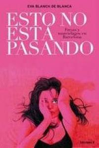 ESTO NO ESTA PASANDO, de BLANCH DE BLANCA | portada del libro