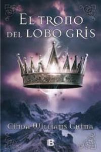 TRONO DEL LOBO GRIS,EL, de WILLIAMS CHIMA | portada del libro