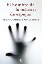 El hombre de la mascara de espejos, de Vicente Garrido | portada del libro
