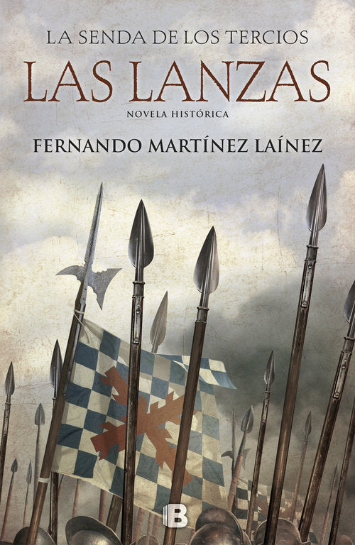 Las lanzas (La senda de los Tercios 1), de Martínez Laínez, Fernando | portada del libro