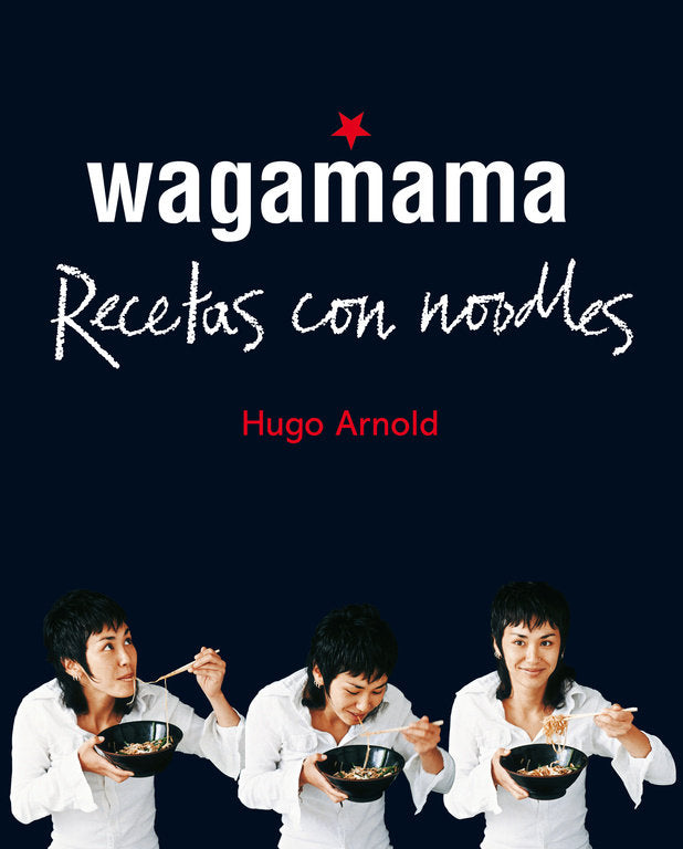 Wagamama. Recetas con noodles, de Arnold, Hugo | portada del libro